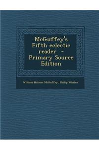 McGuffey's Fifth Eclectic Reader - Primary Source Edition