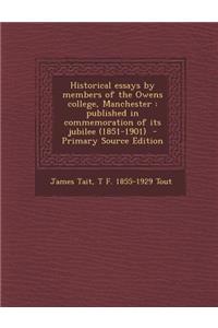 Historical Essays by Members of the Owens College, Manchester
