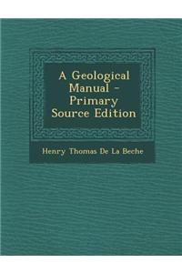 A Geological Manual - Primary Source Edition