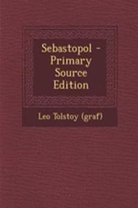 Sebastopol - Primary Source Edition