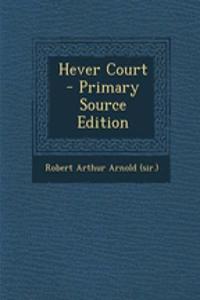 Hever Court - Primary Source Edition
