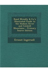 Rand McNally & Co.'s Illustrated Guide to the Hudson River and Catskill Mountains