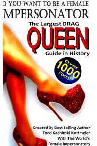 Drag Queen Guide, So You Want to Be a Female Impersonator
