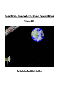 Sometime, Somewhere, Some Explorations