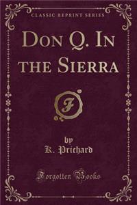 Don Q. in the Sierra (Classic Reprint)