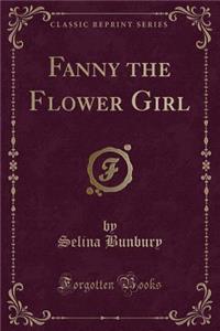 Fanny the Flower Girl (Classic Reprint)