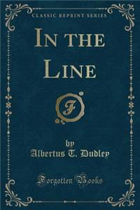 In the Line (Classic Reprint)