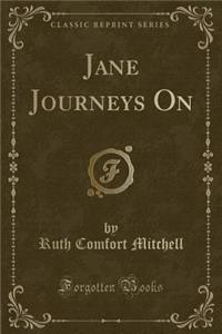 Jane Journeys on (Classic Reprint)