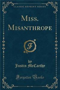 Miss. Misanthrope (Classic Reprint)
