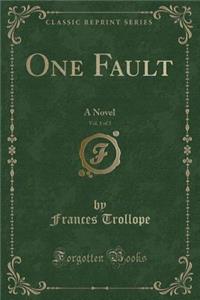 One Fault, Vol. 1 of 3: A Novel (Classic Reprint)