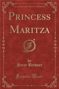 Princess Maritza (Classic Reprint)