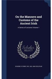 On the Manners and Customs of the Ancient Irish