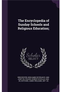 The Encyclopedia of Sunday Schools and Religious Education;