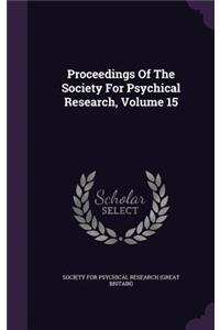 Proceedings Of The Society For Psychical Research, Volume 15