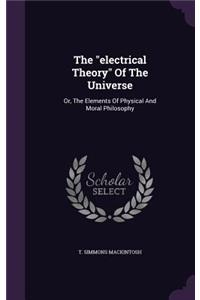 electrical Theory Of The Universe