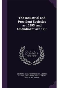 Industrial and Provident Societies act, 1893, and Amendment act, 1913