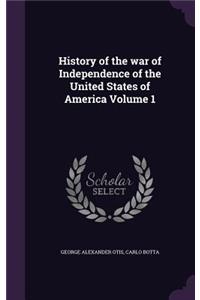 History of the War of Independence of the United States of America Volume 1