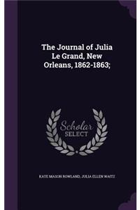 Journal of Julia Le Grand, New Orleans, 1862-1863;