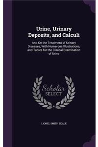 Urine, Urinary Deposits, and Calculi