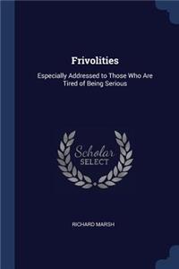 Frivolities