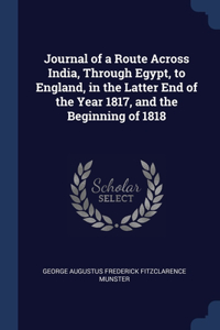 Journal of a Route Across India, Through Egypt, to England, in the Latter End of the Year 1817, and the Beginning of 1818