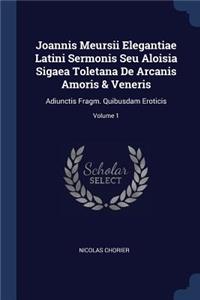 Joannis Meursii Elegantiae Latini Sermonis Seu Aloisia Sigaea Toletana De Arcanis Amoris & Veneris