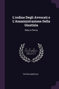 L'ordine Degli Avvocati e L'Amministrazione Della Giustizia