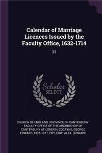 Calendar of Marriage Licences Issued by the Faculty Office, 1632-1714