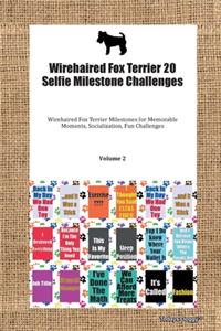 Wirehaired Fox Terrier 20 Selfie Milestone Challenges Wirehaired Fox Terrier Milestones for Memorable Moments, Socialization, Fun Challenges Volume 2