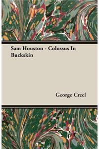 Sam Houston - Colossus in Buckskin