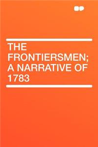 The Frontiersmen; A Narrative of 1783