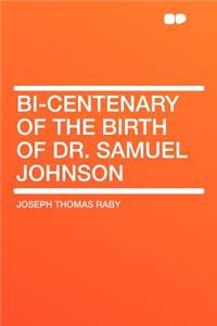 Bi-Centenary of the Birth of Dr. Samuel Johnson
