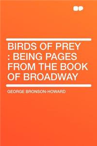 Birds of Prey: Being Pages from the Book of Broadway