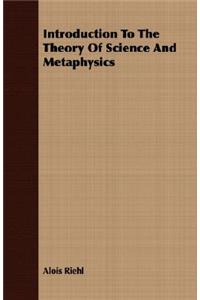 Introduction to the Theory of Science and Metaphysics