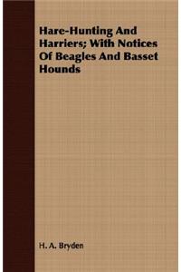 Hare-Hunting and Harriers; With Notices of Beagles and Basset Hounds