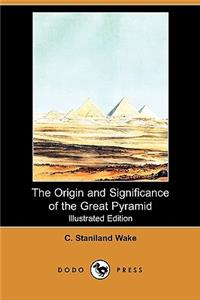 Origin and Significance of the Great Pyramid (Illustrated Edition) (Dodo Press)