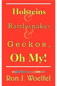 Holsteins and Rattlesnakes and Geckos, Oh My!