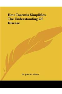 How Toxemia Simplifies the Understanding of Disease