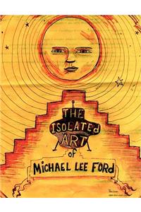 Isolated Art Of Michael Lee Ford