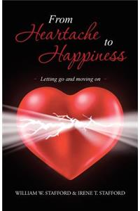 From Heartache to Happiness: Letting Go and Moving on