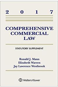 Comprehensive Commercial Law: 2017 Statutory Supplement (Supplements)