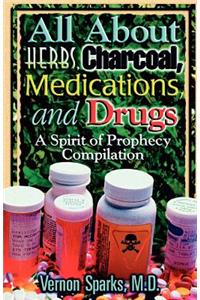 All about Herbs, Charcoal, Medications, and Drugs