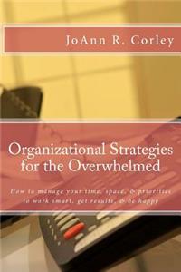 Organizational Strategies for the Overwhelmed