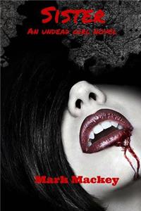 Sister: An Undead Girl Tale