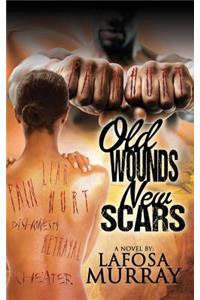 Old Wounds, New Scars