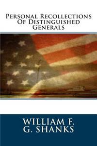 Personal Recollections of Distinguished Generals