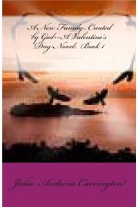 A New Family Created by God--A Valentine's Day Novel