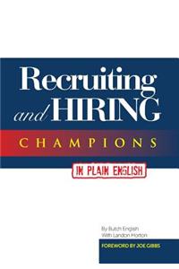 Recruiting and Hiring Champions in Plain English