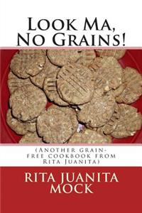 Look Ma, No Grains!