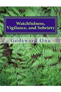 Watchfulness, Vigilance, and Sobriety